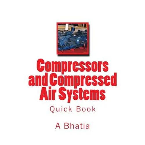 Compressors and Compressed Air Systems: Quick Book