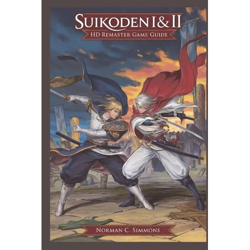 Suikoden I & II Remaster Game Guide: The Ultimate Walkthrough, Strategies & Secrets to Master Every Battle - Paperback