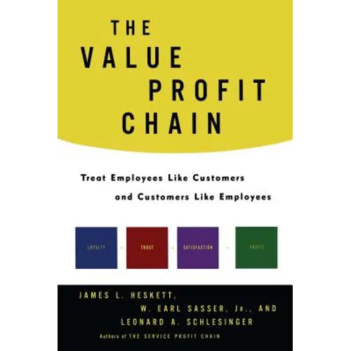 The Value Profit Chain: Treat Employees Like Customers and Customers Like Employees - Paperback