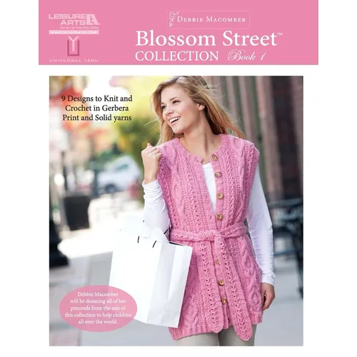 Blossom Street Collection Book 1: 9 Designs to Knit and Crochet in Gerbera Print and Solid Yarns; Debbie Macomber Will Be Donating All of Her Proceeds - Paperback