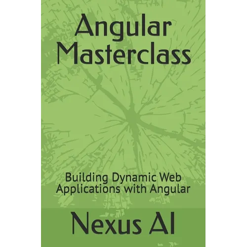 Angular Masterclass: Building Dynamic Web Applications with Angular - Paperback