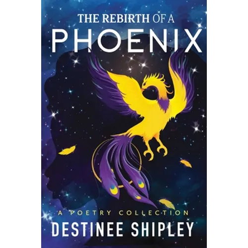 The Rebirth of a Phoenix: A Poetry Collection - Paperback