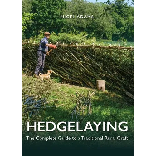 Hedgelaying: The Complete Guide to a Traditional Rural Craft - Hardcover
