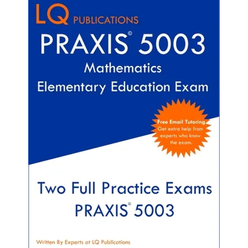 PRAXIS 5003 Mathematics Elementary Education Exam: Two Full Practice Exams PRAXIS 5003 - Paperback