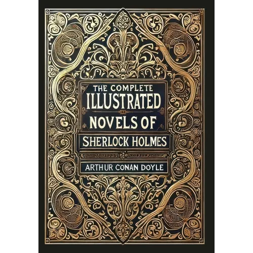The Complete Illustrated Novels of Sherlock Holmes (Collector's Edition) (Laminated Hardback with Jacket) - Hardcover