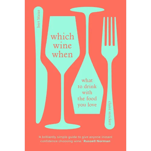 Which Wine When: What to Drink with the Food You Love - Hardcover