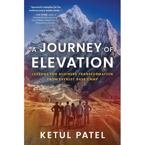 A Journey of Elevation: Lessons for Business Transformation from Everest Base Camp - Paperback