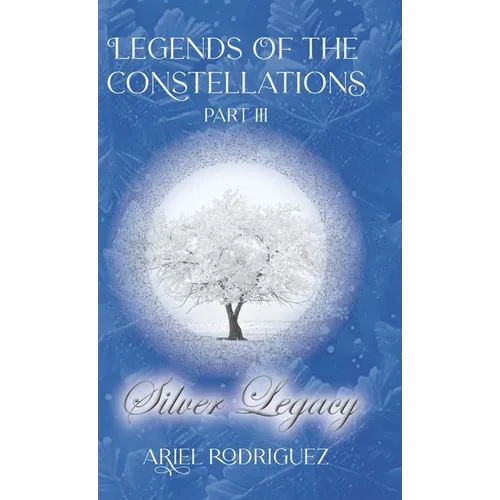 Legends of the Constellations Part III: Silver Legacy - Hardcover
