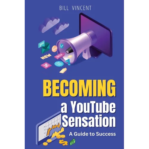 Becoming a YouTube Sensation (Large Print Edition): A Guide to Success - Paperback