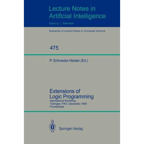Extensions of Logic Programming: International Workshop, Tübingen, Frg, December 8-10, 1989. Proceedings - Paperback