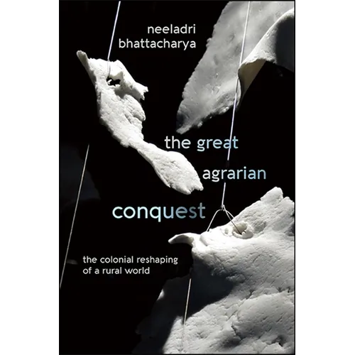 The Great Agrarian Conquest: The Colonial Reshaping of a Rural World - Paperback