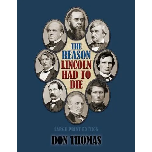 The Reason Lincoln Had to Die: Large Print Edition - Paperback