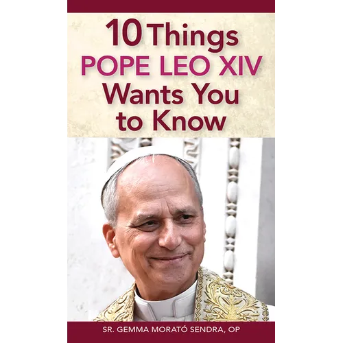 10 Things Pope Leo XIV Wants You to Know