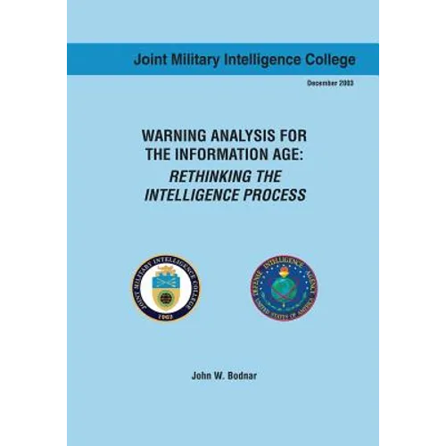 Warning Analysis for the Information Age: Rethinking the Intelligence Process - Paperback