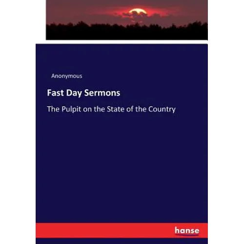 Fast Day Sermons: The Pulpit on the State of the Country - Paperback