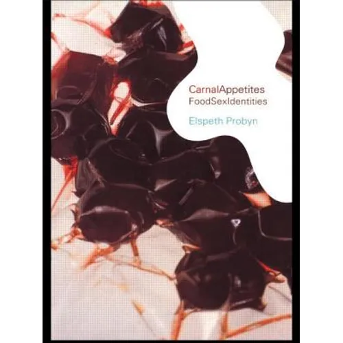 Carnal Appetites: Foodsexidentities - Paperback