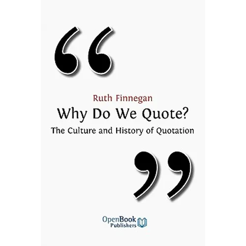 Why Do We Quote? the Culture and History of Quotation. - Paperback