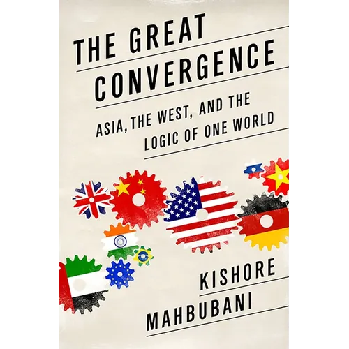 Great Convergence: Asia, the West, and the Logic of One World - Paperback