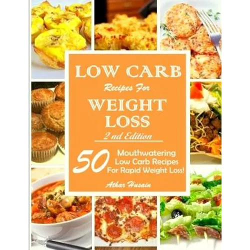 Low Carb Recipes For Weght Loss!: 50 Mouthwatering Low Carb Recipes For Rapid Weight Loss! - Paperback
