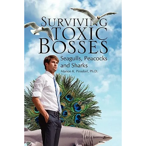 Surviving Toxic Bosses: Seagulls, Peacocks and Sharks - Paperback