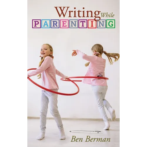 Writing While Parenting - Hardcover