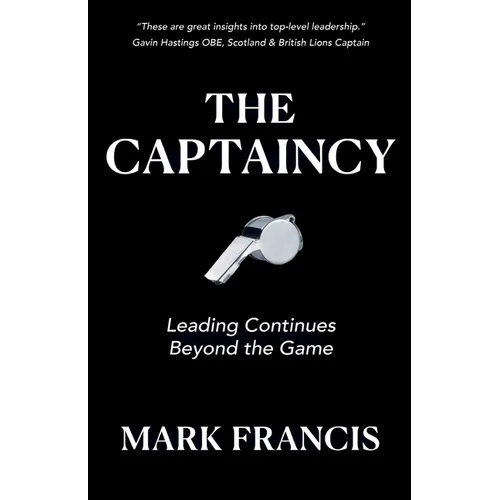 The Captaincy: Leading Continues Beyond the Game - Paperback