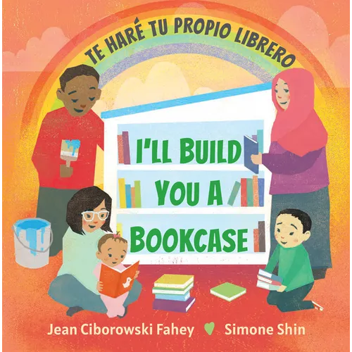 I'll Build You a Bookcase / Te Haré Tu Propio Librero (Spanish-English Bilingual Edition) - Hardcover