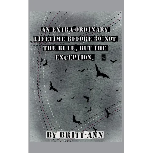 An Extra-ordinary Lifetime Before 30: Not the Rule, but the Exception. - Paperback