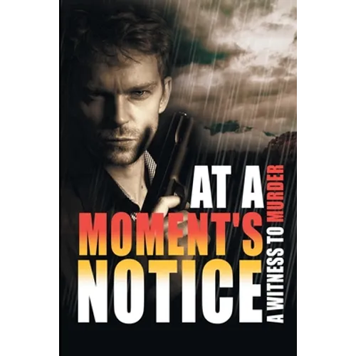 At a Moment's Notice: A Witness to Murder - Paperback