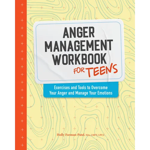 Anger Management Workbook for Teens: Exercises and Tools to Overcome Your Anger and Manage Your Emotions - Paperback