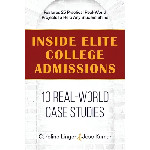 Inside Elite College Admissions: 10 Real-World Case Studies - Paperback