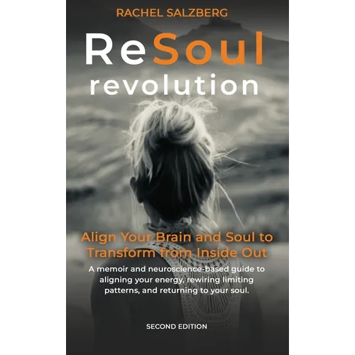 The ReSoul Revolution: Align Your Brain and Soul to Transform from Inside Out - Hardcover
