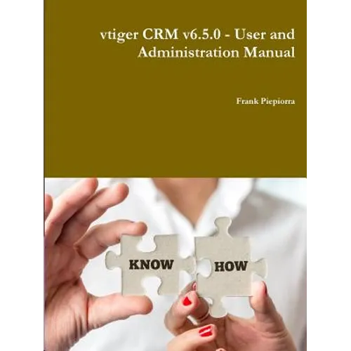 vtiger CRM v6.5.0 - User and Administration Manual - Paperback