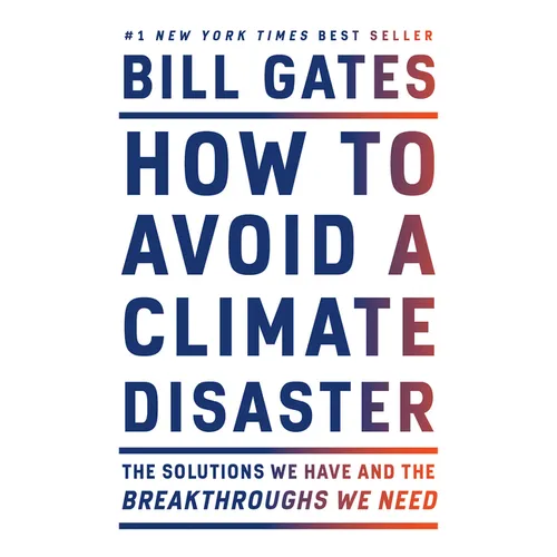 How to Avoid a Climate Disaster: The Solutions We Have and the Breakthroughs We Need - Paperback