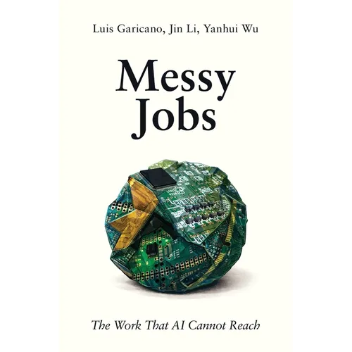 Messy Jobs: The Work That AI Cannot Reach - Paperback