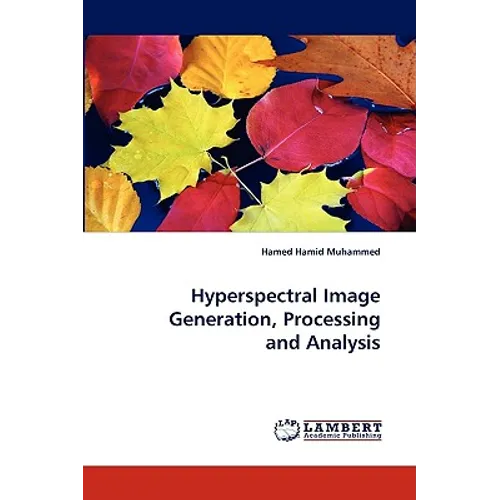 Hyperspectral Image Generation, Processing and Analysis