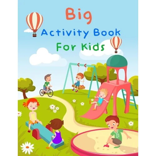 Big Activity Book For Kids: My First Big Book Of Activity For Kids - Paperback
