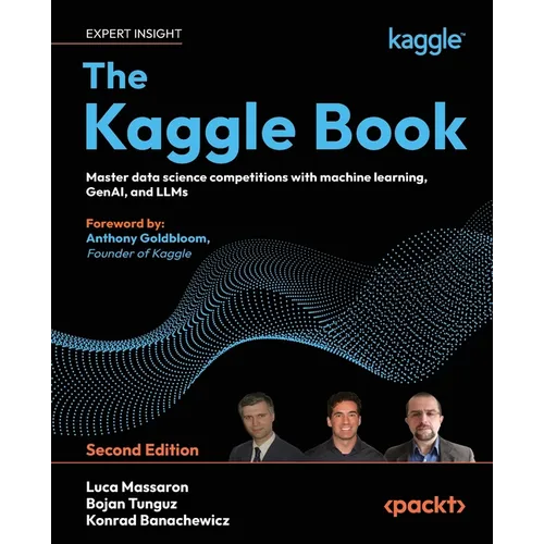 The Kaggle Book - Second Edition: Master data science competitions with machine learning, GenAI, and LLMs - Paperback