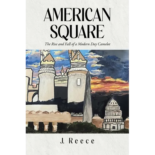 American Square: The Rise and Fall of a Modern-Day Camelot - Paperback