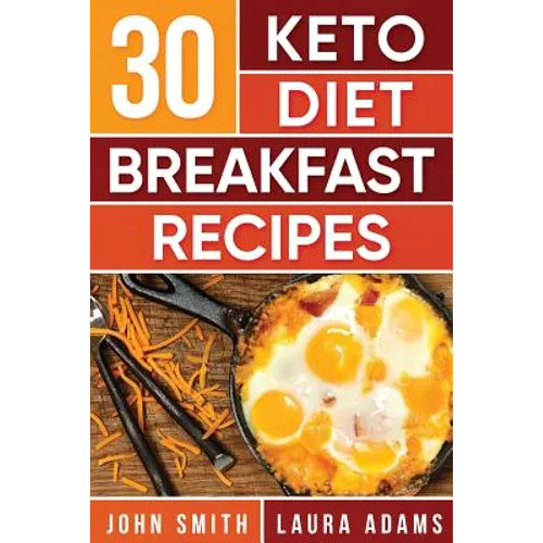 Ketogenic Diet: 30 Keto Diet Breakfast Recipe: The Ketogenic Diet Breakfast Recipe Cookbook For Rapid Weight Loss And Amazing Energy! - Paperback