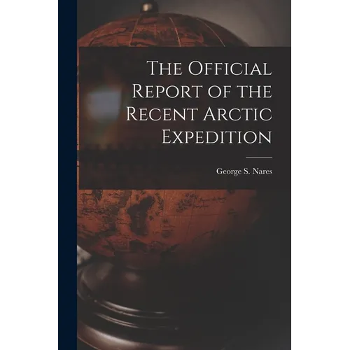 The Official Report of the Recent Arctic Expedition - Paperback