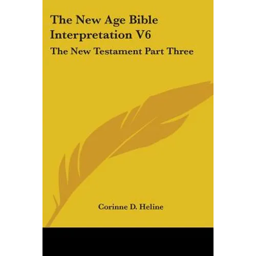 The New Age Bible Interpretation V6: The New Testament Part Three - Paperback