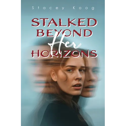 Stalked Beyond Her Horizons - Paperback