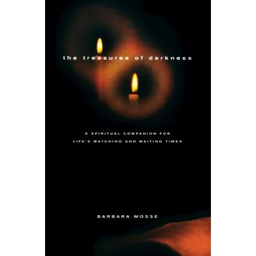 The Treasures of Darkness: A Spiritual Companion for Life's Watching and Waiting Times - Paperback
