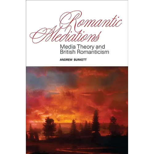 Romantic Mediations: Media Theory and British Romanticism - Paperback