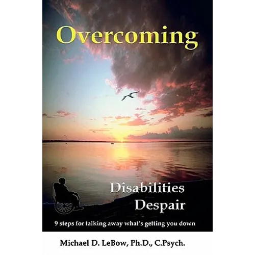 Overcoming Disabilities Despair: 9 steps for talking away what's getting you down - Paperback