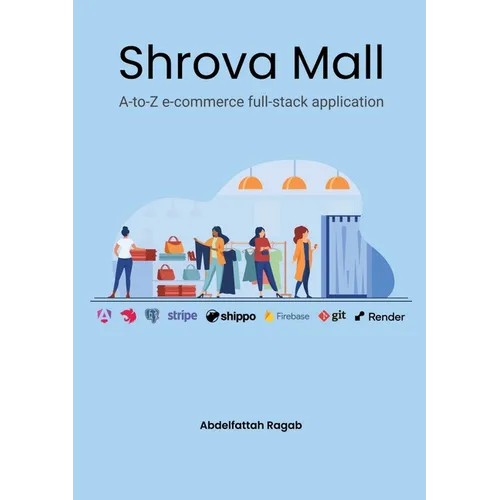 Shrova Mall: A-to-Z e-commerce full-stack application - Paperback