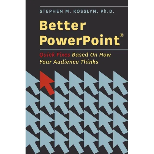 Better PowerPoint (R): Quick Fixes Based on How Your Audience Thinks - Paperback