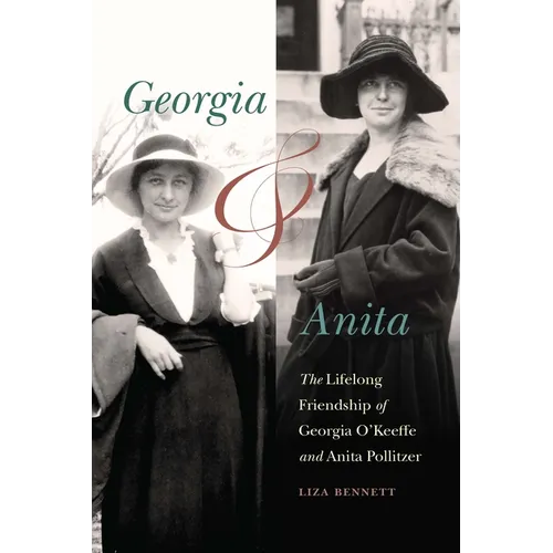 Georgia and Anita: The Lifelong Friendship of Georgia O'Keeffe and Anita Pollitzer
