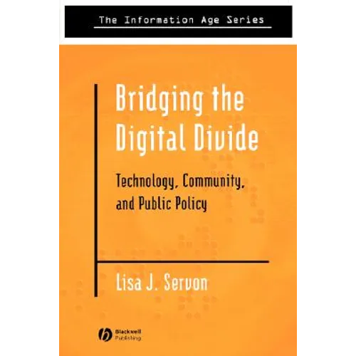 Bridging the Digital Divide: Technology, Community and Public Policy - Paperback